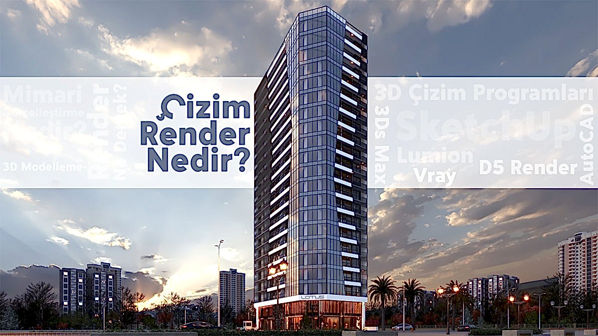 Çizim Render Nedir?